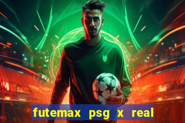 futemax psg x real madrid ao vivo